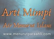 Arti Mimpi Air Pasang Menurut Islam: Tafsir Mimpi tentang Perubahan dan Kekuatan