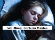 Apa Arti Mimpi Bertemu Dengan Mantan Pacar Menurut Islam?