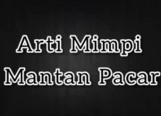 Arti Mimpi dengan Mantan Pacar Menurut Islam: Apa Pesan dari Masa Lalu?