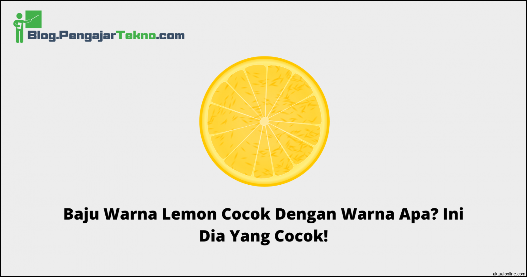 Baju Warna Lemon Cocok Dengan Warna Apa? Ini Dia Yang Cocok! - Blog ...