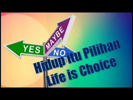 Hidup itu Pilihan : Life is choice - YouTube